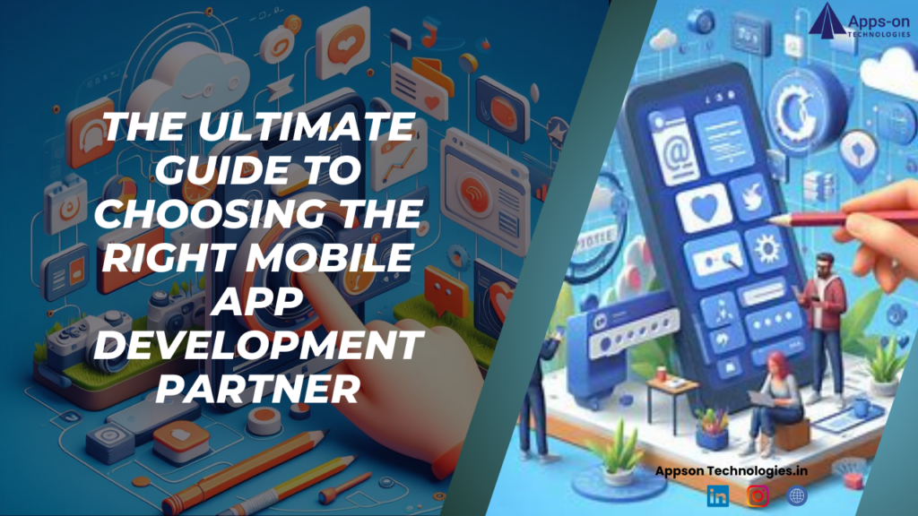 The ultimate guide to choosing the right mobile app development partner